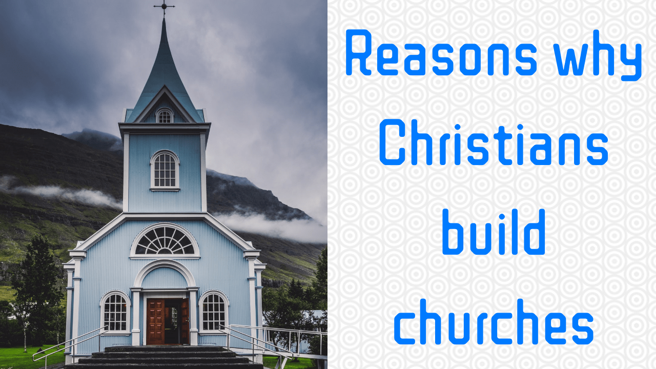 Reasons why Christians build churches