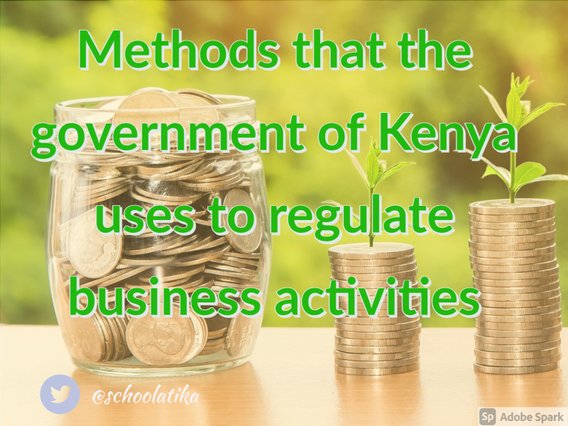 Methods that the government of Kenya uses to regulate business activities
