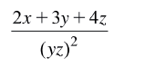What is the value of 2x+3y+4z/(yz)^2,If x=2, y=x/2 and z =3y