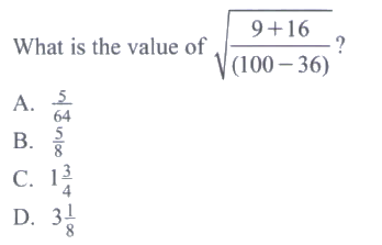 ​What is the value of square root of (9+16)/square root of(100-36)?