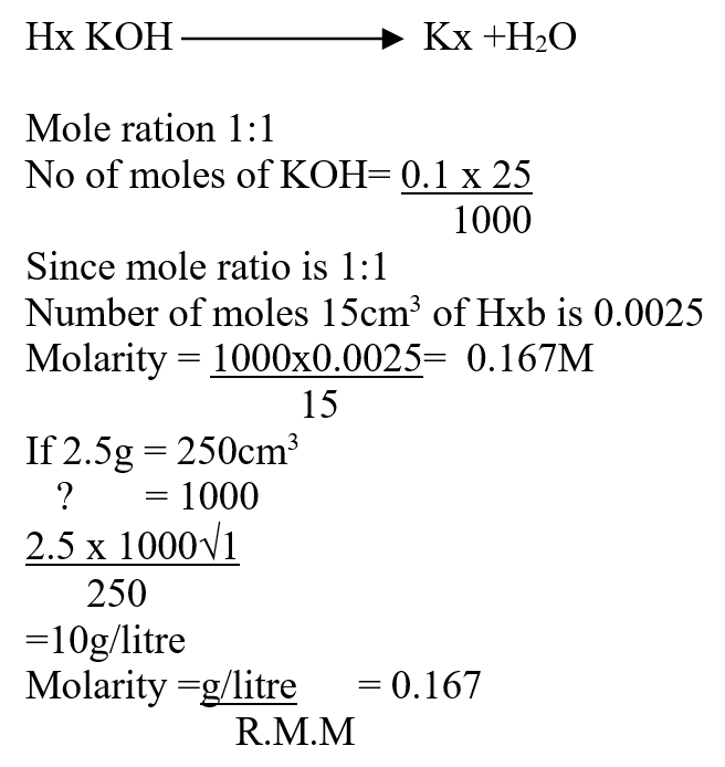 A mass of 2.5g of acid HX was dissolved in water and the resulting solution was diluted to a total of 250cm3, 15cm3 of the final solution was required to neutralize 25.0cm3 of 0.1M aqueous potassium hydroxide. Calculate the relative molecular mass of the acid